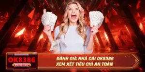 Đánh Giá Nhà Cái OK8386 - Sân Chơi Được Yêu Thích Nhất 2025